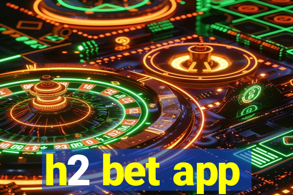 h2 bet app